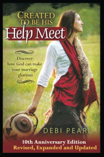 9781616440756: Created To Be His Help Meet: 10th Anniversary Edition: Discover how God can make your marriage glorious