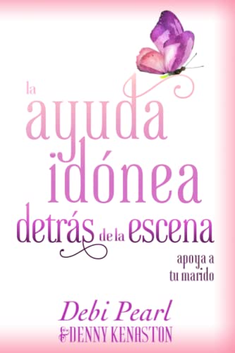 Stock image for La Ayuda Id nea Detras de la Escena: Apoya a tu marido for sale by ThriftBooks-Dallas