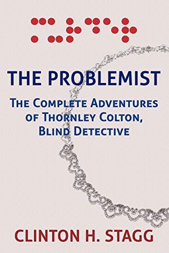 Beispielbild fr The Problemist: The Complete Adventures of Thornley Colton, Blind Detective zum Verkauf von WorldofBooks