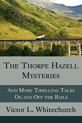 Beispielbild fr The Thorpe Hazell Mysteries, and More Thrilling Tales on and Off the Rails zum Verkauf von SecondSale