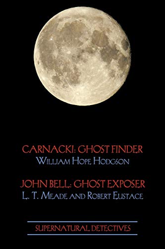 Stock image for Supernatural Detectives 1 (Carnacki: Ghost Finder / John Bell: Ghost Exposer) for sale by Book Deals