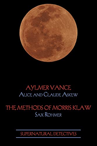 Supernatural Detectives 2: Aylmer Vance / Morris Klaw (9781616460921) by Askew, Alice; Askew, Claude; Rohmer, Professor Sax