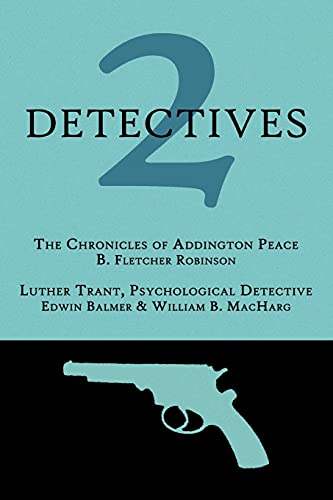 9781616460976: 2 Detectives: The Chronicles of Addington Peace / Luther Trant, Psychological Detective