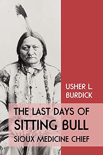 9781616461003: The Last Days of Sitting Bull: Sioux Medicine Chief