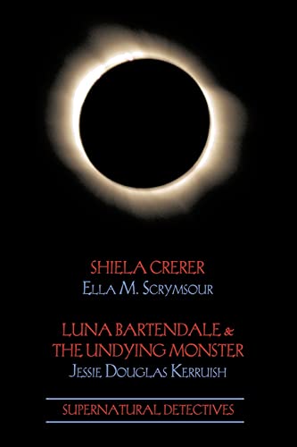9781616461119: Supernatural Detectives 4: Shiela Crerar / Luna Bartendale & the Undying Monster