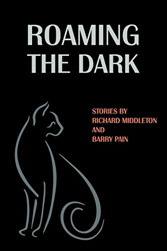 Imagen de archivo de Roaming the Dark: Stories by Richard Middleton and Barry Pain a la venta por Lucky's Textbooks