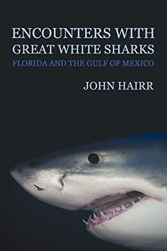 Stock image for Encounters with Great White Sharks Florida and the Gulf of Mexico for sale by PBShop.store US