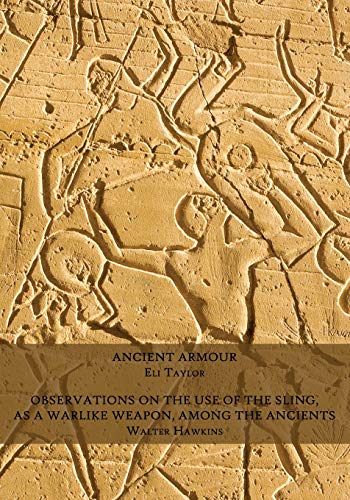 Stock image for Ancient Armour / Observations on the Use of the Sling, as a Warlike Weapon, Among the Ancients for sale by Lucky's Textbooks