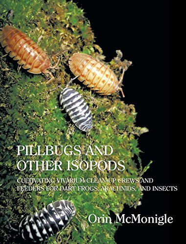 9781616462079: Pillbugs and Other Isopods: Cultivating Vivarium Clean-Up Crews and Feeders for Dart Frogs, Arachnids, and Insects
