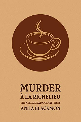 Imagen de archivo de Murder a la Richelieu an Adelaide Adams Mystery a la venta por PBShop.store US