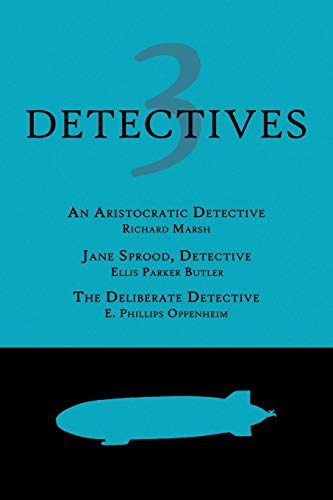 Imagen de archivo de 3 Detectives: An Aristocratic Detective / Jane Sprood, Detective / The Deliberate Detective a la venta por HPB-Ruby