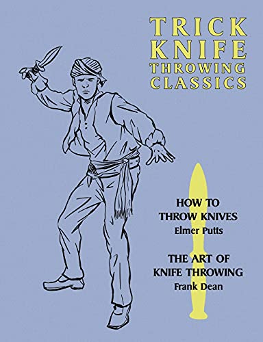 Imagen de archivo de Trick Knife Throwing Classics: How to Throw Knives / The Art of Knife Throwing a la venta por Russell Books