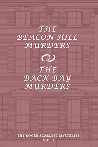 Stock image for The Roger Scarlett Mysteries, Vol. 1: The Beacon Hill Murders / The Back Bay Murders for sale by Revaluation Books