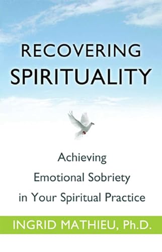 9781616490898: Recovering Spirituality: Achieving Emotional Sobriety in Your Spiritual Practice