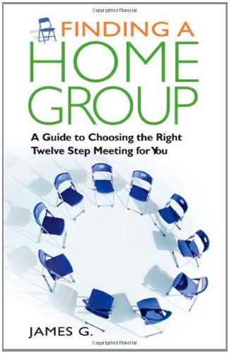 9781616490959: Finding a Home Group: A Guide to Choosing the Right Twelve Step Meeting for You