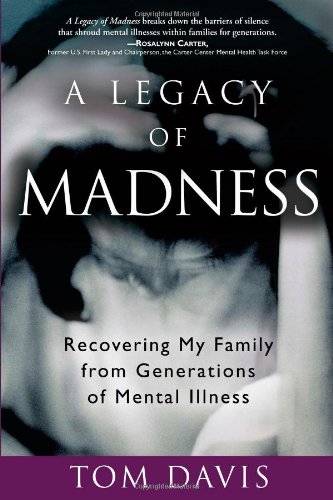 Beispielbild fr A Legacy of Madness : Recovering My Family from Generations of Mental Illness zum Verkauf von Better World Books