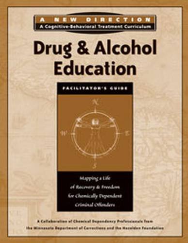 Imagen de archivo de Drug & Alcohol Education Facilitator's Guide: Mapping a Life of Recovery and Freedom for Chemically Dependent Criminal Offenders (A New Direction A Cognitive Behavioral Treatment Curriculum) a la venta por HPB-Ruby