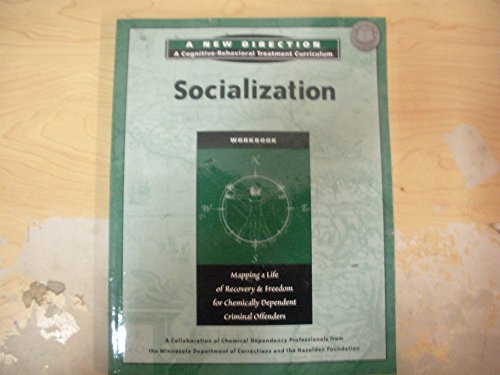 Stock image for Socialization Workbook: Mapping a Life of Recovery and Freedom for Chemically Dependent Criminal Offenders (A New Direction: A Cognitive-Behavioral Treatment Curriculum) for sale by ThriftBooks-Atlanta