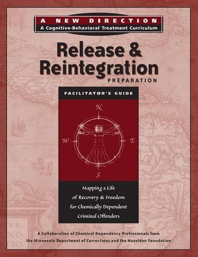 9781616491918: Release and Reintegration Preparation: Facilitators Guide (A New Direction: A Cognitive-behavioral Treatment Curriculum): Mapping a Life of Recovery ... for Chemically Dependent Criminal Offenders