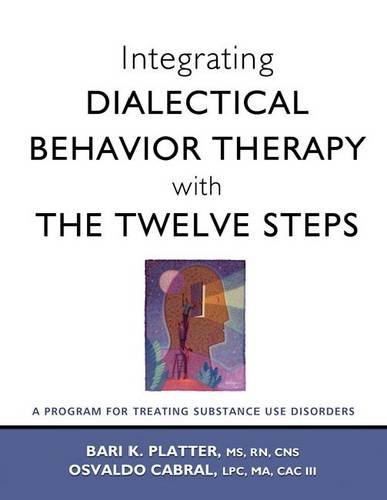 9781616492014: Integrating Dialectical Behavior Therapy with the Twelve Steps: A Program for Treating Substance Use Disorders