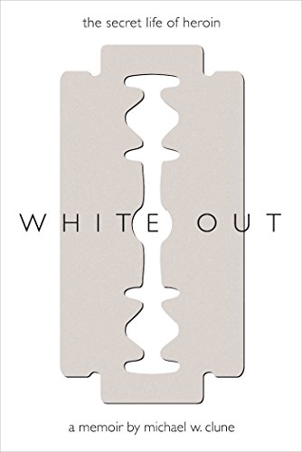 Beispielbild fr White Out: The Secret Life of Heroin zum Verkauf von ThriftBooks-Dallas