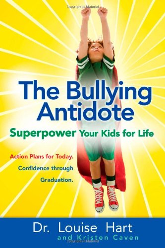 Imagen de archivo de The Bullying Antidote : Superpower Your Kids for Life a la venta por Better World Books