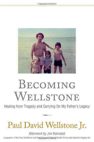 Becoming Wellstone: Healing from Tragedy and Carrying on My Fathers Legacy