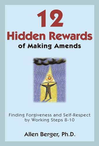 Stock image for 12 Hidden Rewards of Making Amends : Finding Forgiveness and Self-Respect by Working Steps 8-10 for sale by Better World Books