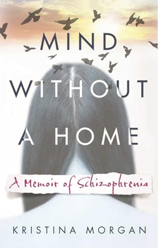 Stock image for Mind Without a Home: A Memoir of Schizophrenia for sale by Friends of Johnson County Library