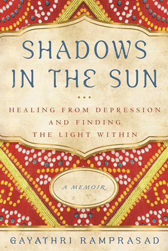 Stock image for Shadows in the Sun: Healing from Depression and Finding the Light Within for sale by Wonder Book