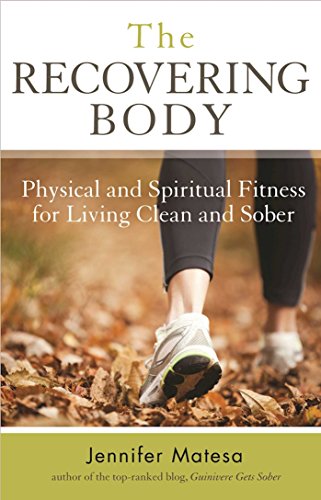 Stock image for The Recovering Body: Physical and Spiritual Fitness for Living Clean and Sober for sale by SecondSale