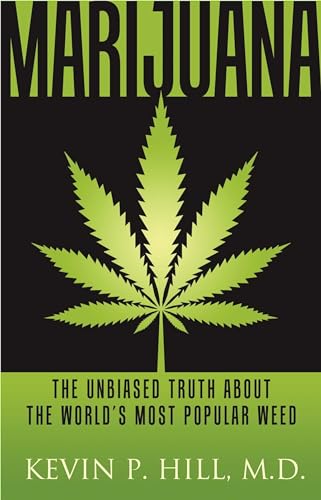 Marijuana; The Unbiased Truth About the World's Most Popular Weed