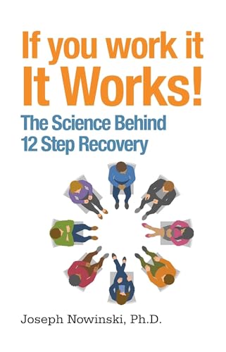Imagen de archivo de If You Work It, It Works!: The Science Behind 12 Step Recovery a la venta por Book Outpost