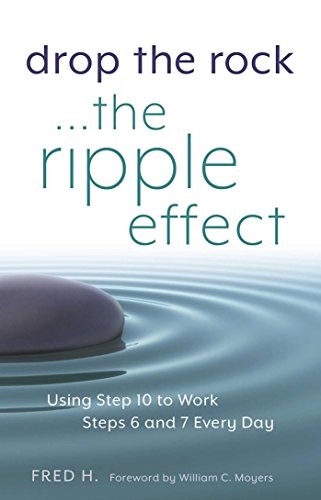 9781616496005: Drop the Rock--The Ripple Effect: Using Step 10 to Work Steps 6 and 7 Every Day