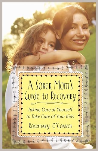 Stock image for Sober Mom'S Guide To Recovery, A: Taking Care of Yourself to Take Care of Your Kids for sale by WorldofBooks