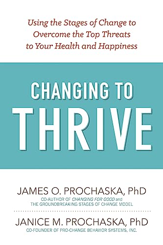 Beispielbild fr Changing to Thrive: Using the Stages of Change to Overcome the Top Threats to Your Health and Happiness zum Verkauf von Goodwill Books