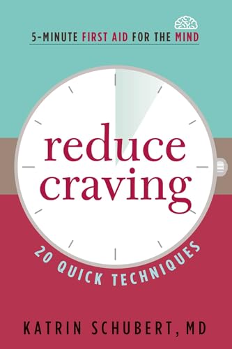 Imagen de archivo de Reduce Craving: 20 Quick Techniques (5-Minute First Aid for the Mind) a la venta por Goodwill of Colorado