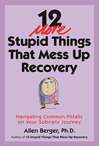 Stock image for 12 More Stupid Things That Mess Up Recovery: Navigating Common Pitfalls on Your Sobriety Journey for sale by HPB Inc.