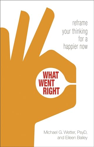 Stock image for What Went Right: Reframe Your Thinking for a Happier Now (Paperback) for sale by AussieBookSeller