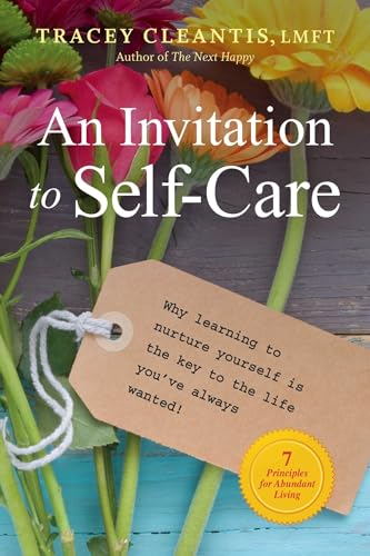 9781616496791: An Invitation to Self-Care: Why Learning to Nurture Yourself Is the Key to the Life You've Always Wanted, 7 Principles for Abundant Living