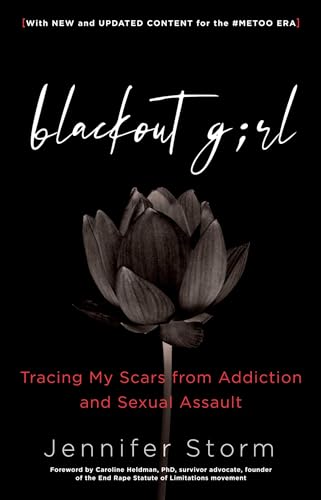 Imagen de archivo de Blackout Girl: Tracing My Scars from Addiction and Sexual Assault; With New and Updated Content for the #MeToo Era a la venta por Goodwill Books