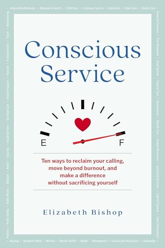Stock image for Conscious Service: Ten ways to reclaim your calling, move beyond burnout, and make a difference without sacrificing yourself for sale by SecondSale
