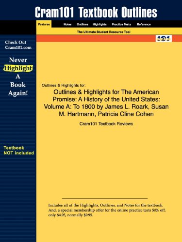 The American Promise Vol A, Outlines & Highlights: A History of the United States: to 1800 (9781616548360) by Cram101 Textbook Reviews; Roark, James L.; Hartmann, Susan M.; Cohen, Patricia Cline