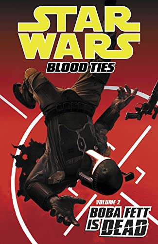 Stock image for Star Wars: Blood Ties - Boba Fett Is Dead for sale by Ergodebooks