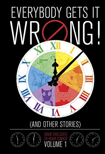 9781616551551: Everybody Gets it Wrong! and Other Stories: David Chelsea's 24-Hour Comics Volume 1 (David Chelsea’s 24-hour Comics, 1)