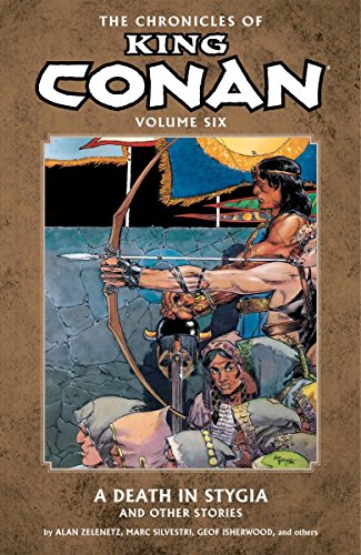 Beispielbild fr The Chronicles of King Conan Volume 6: A Death in Stygia and Other Stories zum Verkauf von Bookworm Books