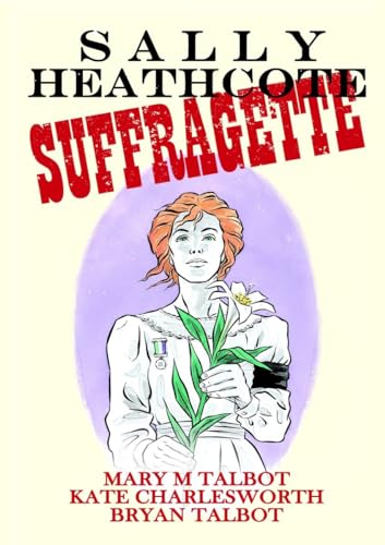 9781616555474: Sally Heathcote, Suffragette