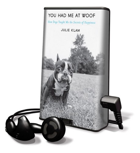 Stock image for You had me at woof : how dogs taught me the secrets of happiness for sale by The Yard Sale Store