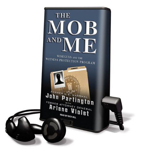 The Mob and Me: Wiseguys and the Witness Protection Program: Library Edition (9781616574697) by Partington, John