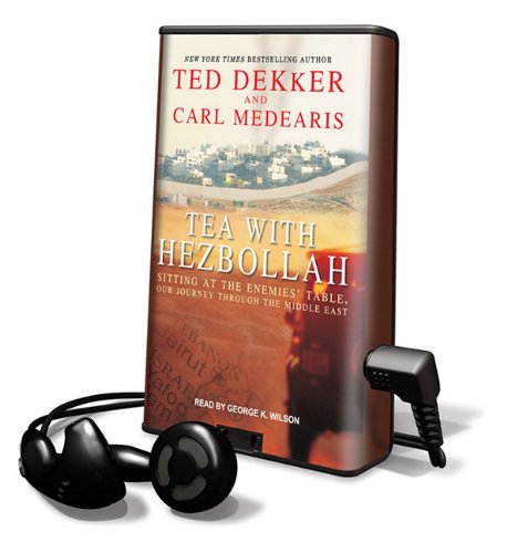 Tea With Hezbollah: Sitting at the Enemies' Table, Our Journey Through the Middle East: Library Edition (9781616576585) by Dekker, Ted; Medearis, Carl